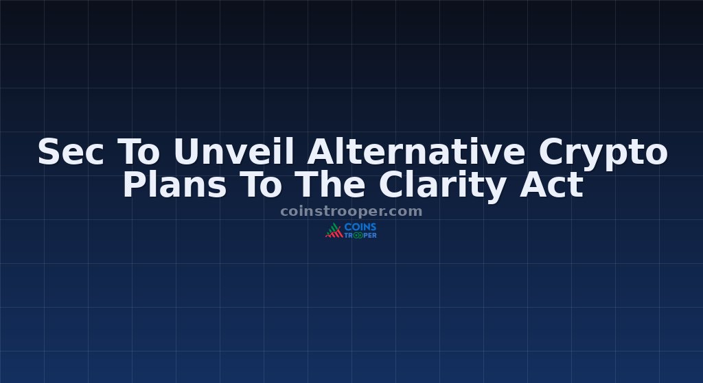 Sec To Unveil Alternative Crypto Plans To The Clarity Act