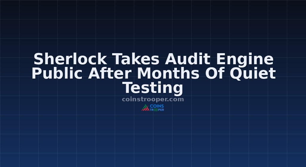 Sherlock Takes Audit Engine Public After Months Of Quiet Testing