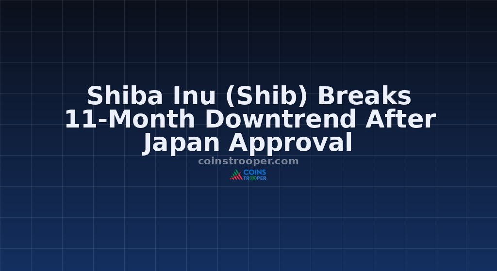 Shiba Inu (Shib) Breaks 11-Month Downtrend After Japan Approval