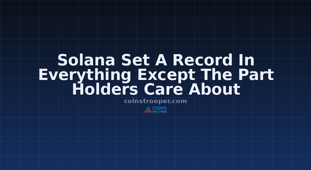 Solana Set A Record In Everything Except The Part Holders Care About