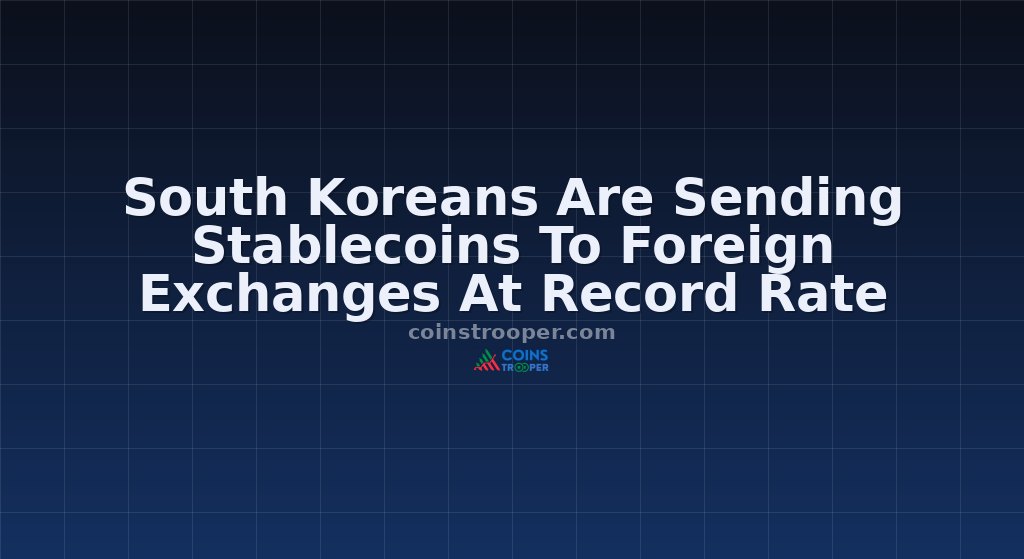 South Koreans Are Sending Stablecoins To Foreign Exchanges At Record Rate