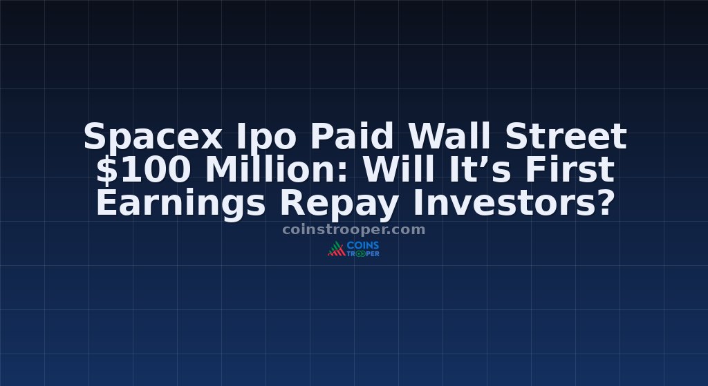 Spacex Ipo Paid Wall Street $100 Million: Will It’s First Earnings Repay Investors?