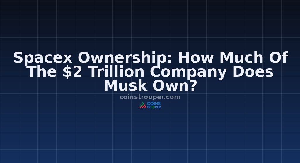 Spacex Ownership: How Much Of The $2 Trillion Company Does Musk Own?