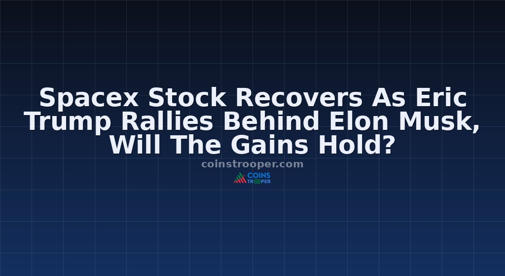 Spacex Stock Recovers As Eric Trump Rallies Behind Elon Musk, Will The Gains Hold?