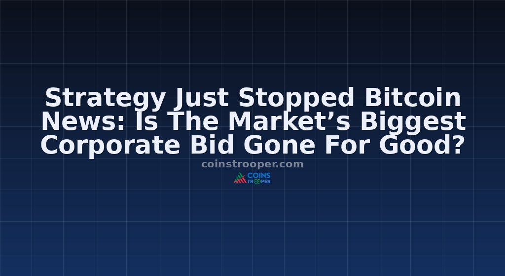 Strategy Just Stopped Bitcoin News: Is The Market’s Biggest Corporate Bid Gone For Good?