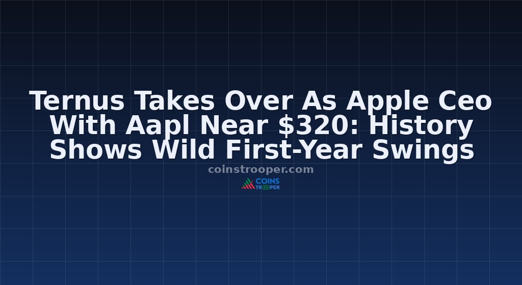 Ternus Takes Over As Apple Ceo With Aapl Near $320: History Shows Wild First-Year Swings
