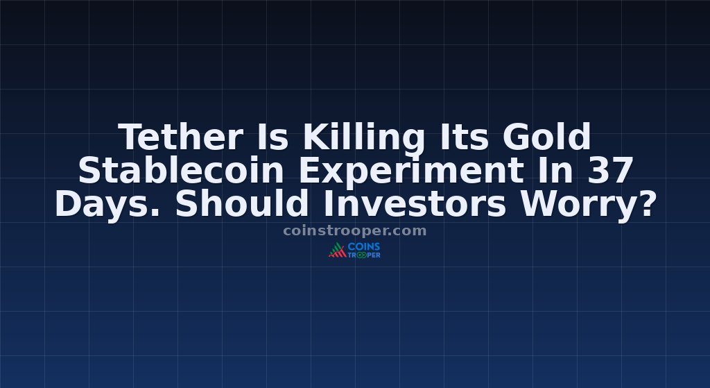 Tether Is Killing Its Gold Stablecoin Experiment In 37 Days. Should Investors Worry?