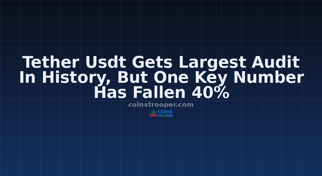 Tether Usdt Gets Largest Audit In History, But One Key Number Has Fallen 40%