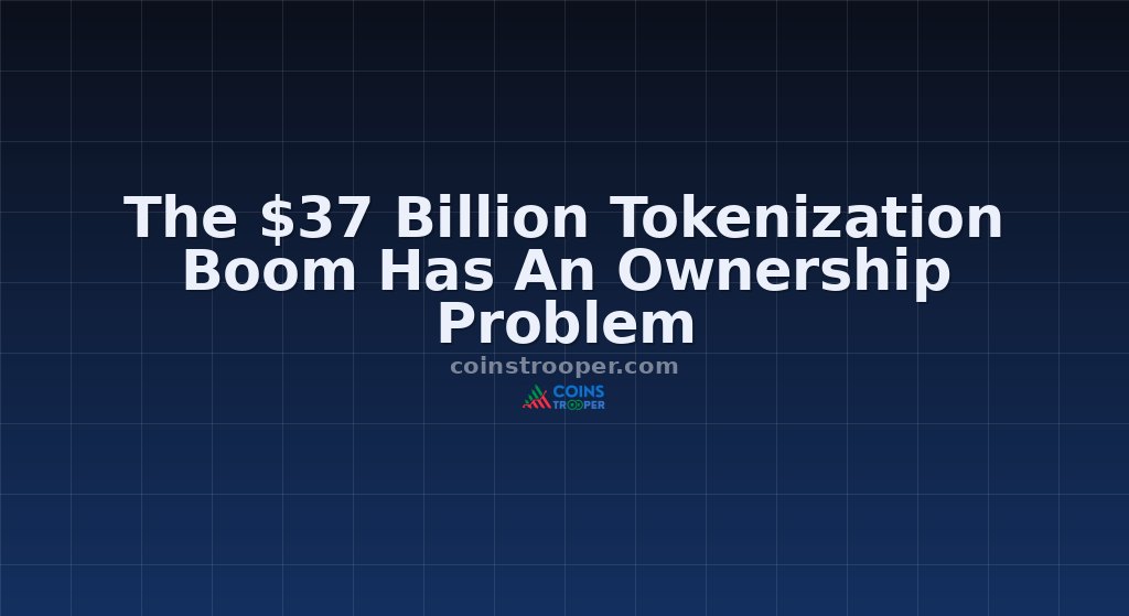 The $37 Billion Tokenization Boom Has An Ownership Problem