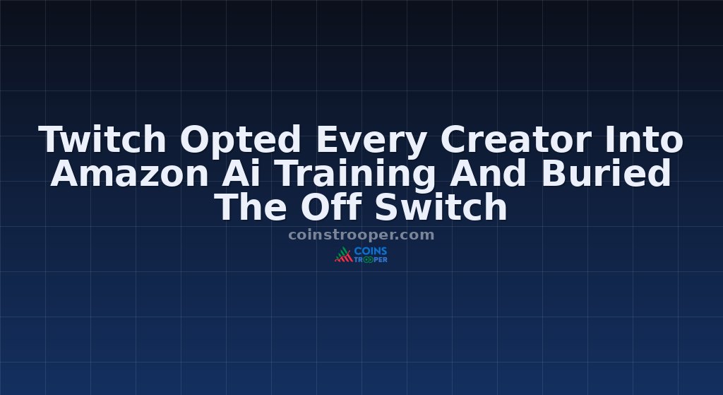 Twitch Opted Every Creator Into Amazon Ai Training And Buried The Off Switch
