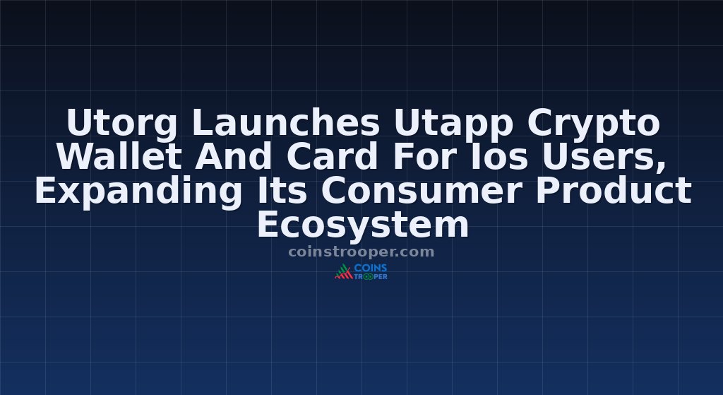 Utorg Launches Utapp Crypto Wallet And Card For Ios Users, Expanding Its Consumer Product Ecosystem