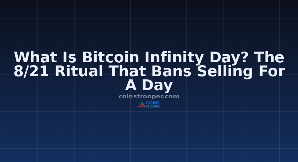 What Is Bitcoin Infinity Day? The 8/21 Ritual That Bans Selling For A Day