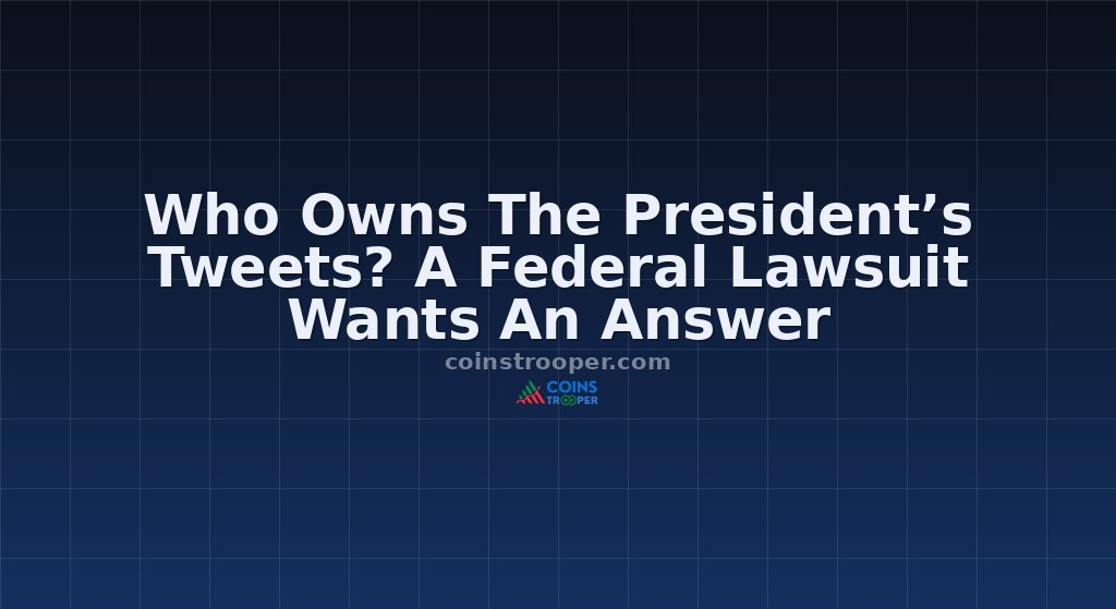 Who Owns The President’s Tweets? A Federal Lawsuit Wants An Answer