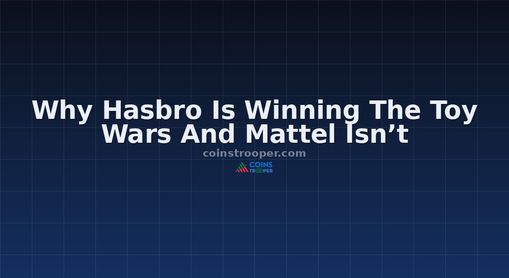 Why Hasbro Is Winning The Toy Wars And Mattel Isn’t