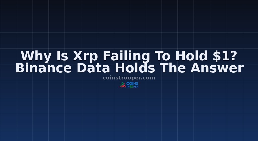 Why Is Xrp Failing To Hold $1? Binance Data Holds The Answer