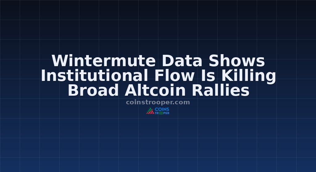 Wintermute Data Shows Institutional Flow Is Killing Broad Altcoin Rallies