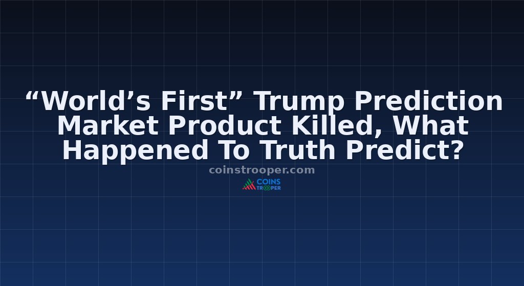 “World’s First” Trump Prediction Market Product Killed, What Happened To Truth Predict?