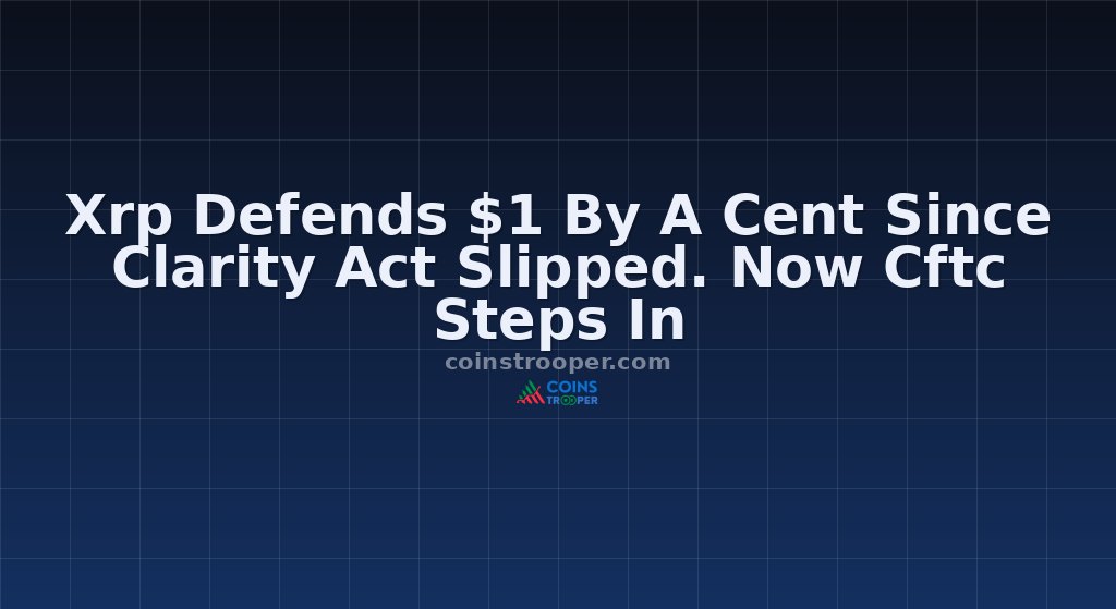 Xrp Defends $1 By A Cent Since Clarity Act Slipped. Now Cftc Steps In