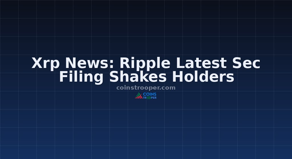 Xrp News: Ripple Latest Sec Filing Shakes Holders