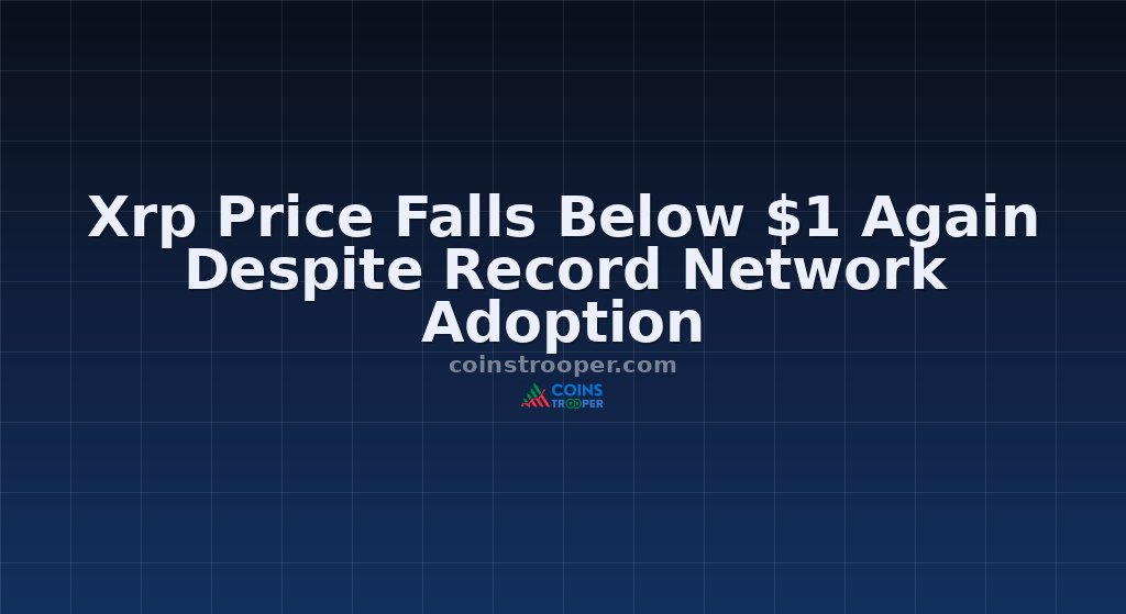 Xrp Price Falls Below $1 Again Despite Record Network Adoption