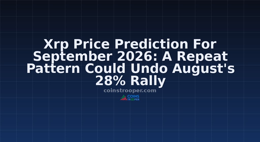 Xrp Price Prediction For September 2026: A Repeat Pattern Could Undo August's 28% Rally