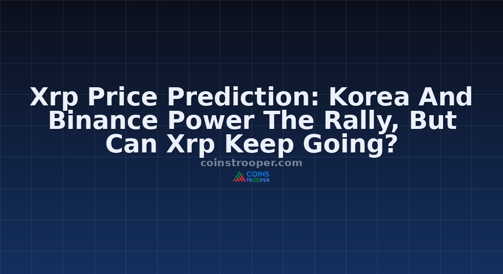 Xrp Price Prediction: Korea And Binance Power The Rally, But Can Xrp Keep Going?