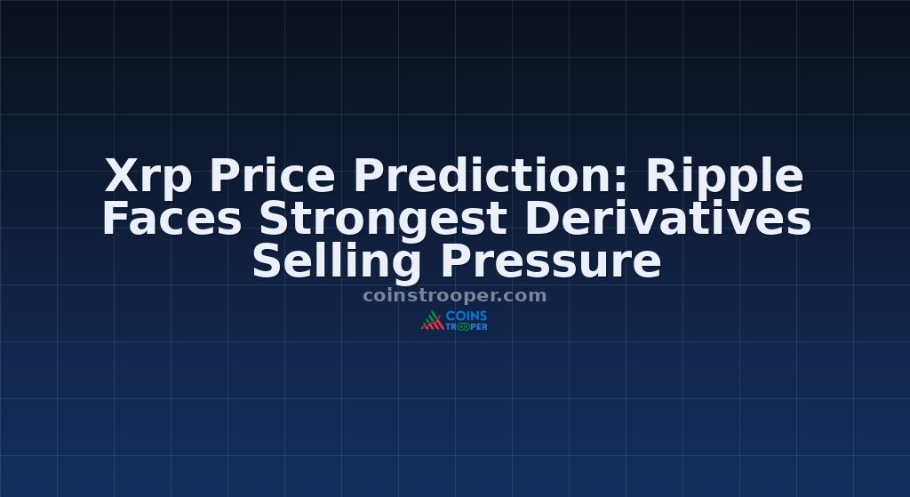 Xrp Price Prediction: Ripple Faces Strongest Derivatives Selling Pressure
