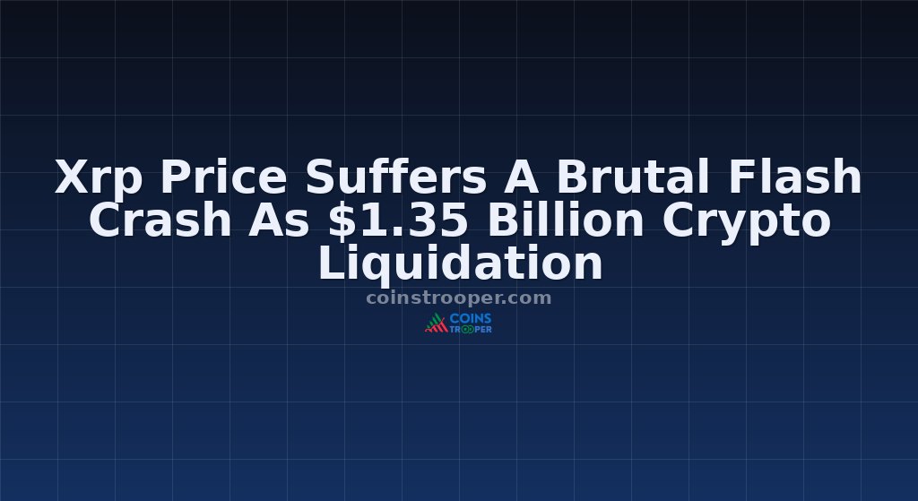 Xrp Price Suffers A Brutal Flash Crash As $1.35 Billion Crypto Liquidation