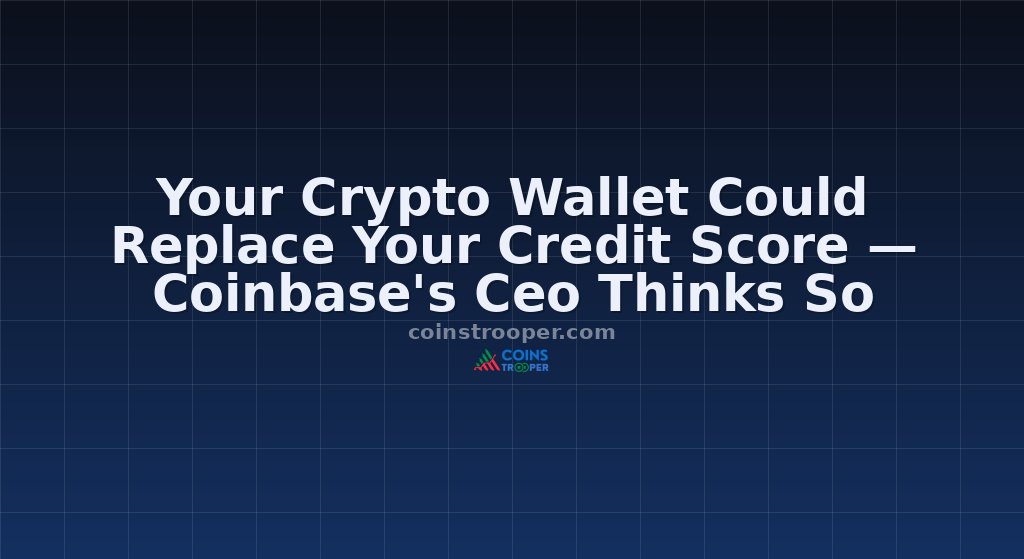 Your Crypto Wallet Could Replace Your Credit Score — Coinbase's Ceo Thinks So