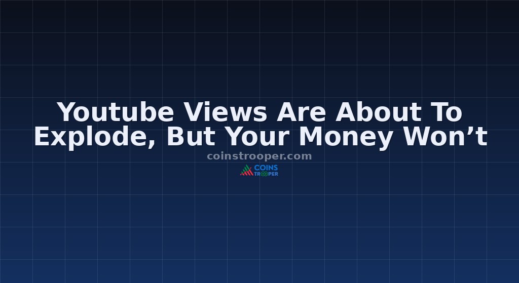 Youtube Views Are About To Explode, But Your Money Won’t