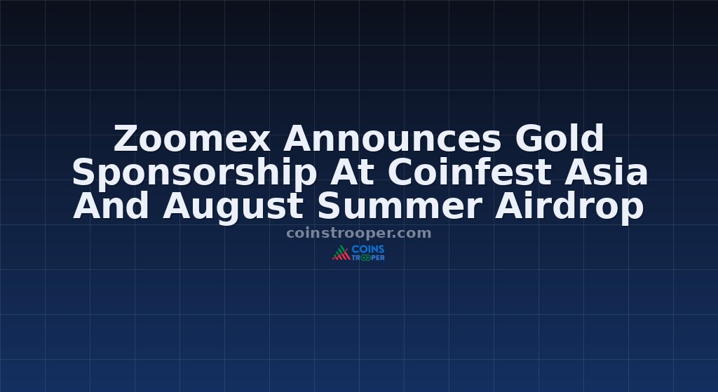 Zoomex Announces Gold Sponsorship At Coinfest Asia And August Summer Airdrop 