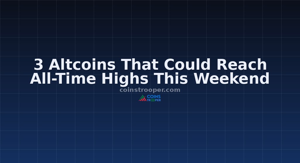 3 Altcoins That Could Reach All-Time Highs This Weekend