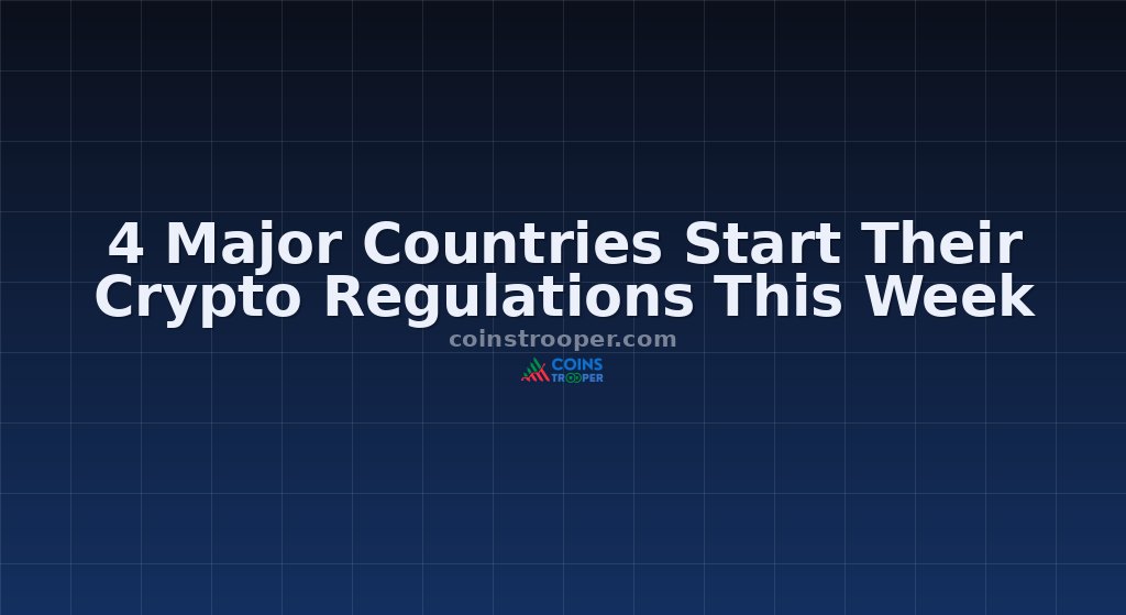 4 Major Countries Start Their Crypto Regulations This Week