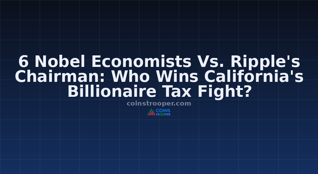 6 Nobel Economists Vs. Ripple's Chairman: Who Wins California's Billionaire Tax Fight?