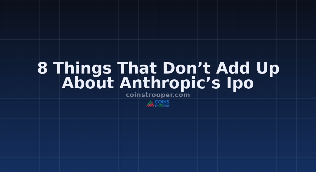 8 Things That Don’t Add Up About Anthropic’s Ipo
