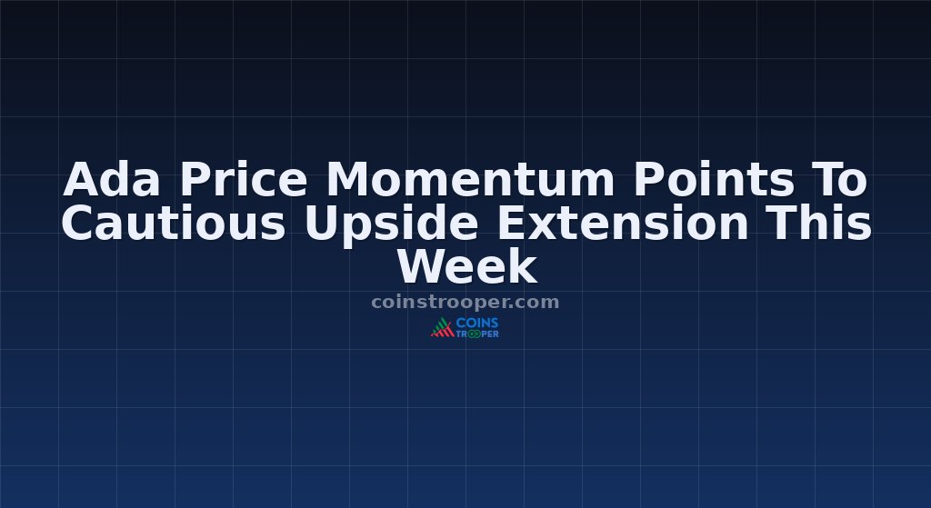 Ada Price Momentum Points To Cautious Upside Extension This Week