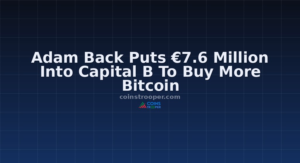 Adam Back Puts €7.6 Million Into Capital B To Buy More Bitcoin