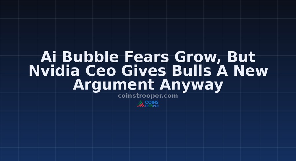 Ai Bubble Fears Grow, But Nvidia Ceo Gives Bulls A New Argument Anyway
