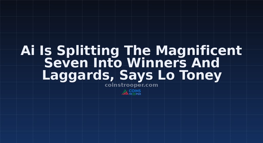 Ai Is Splitting The Magnificent Seven Into Winners And Laggards, Says Lo Toney