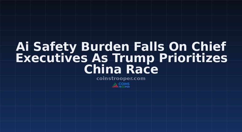 Ai Safety Burden Falls On Chief Executives As Trump Prioritizes China Race