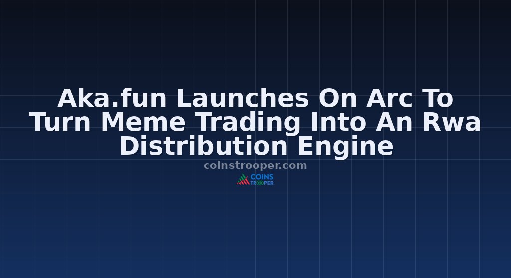 Aka.fun Launches On Arc To Turn Meme Trading Into An Rwa Distribution Engine