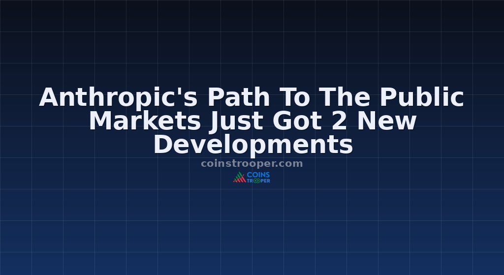 Anthropic's Path To The Public Markets Just Got 2 New Developments