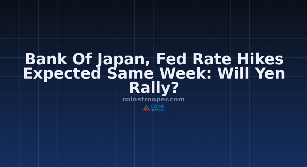 Bank Of Japan, Fed Rate Hikes Expected Same Week: Will Yen Rally?
