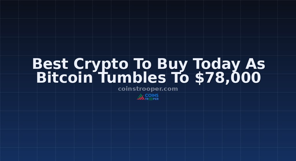 Best Crypto To Buy Today As Bitcoin Tumbles To $78,000