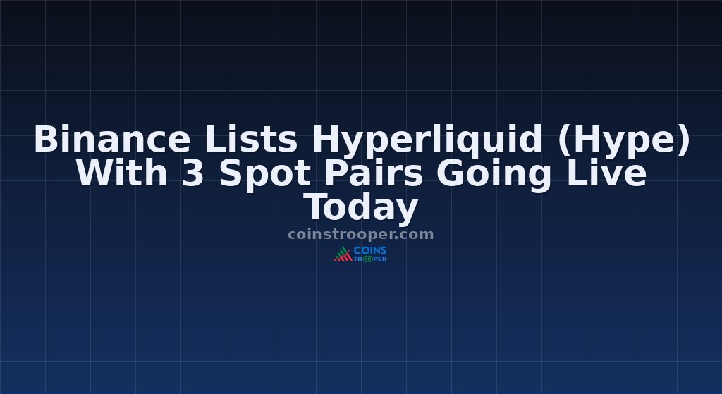 Binance Lists Hyperliquid (Hype) With 3 Spot Pairs Going Live Today