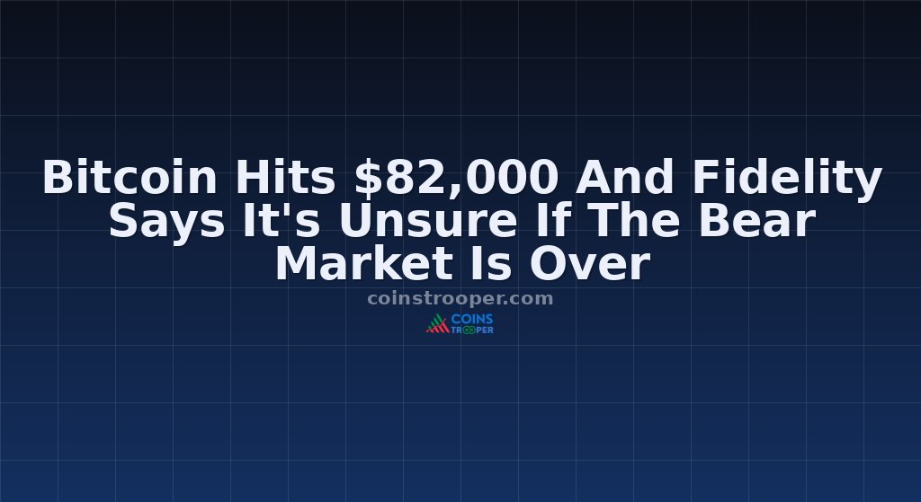 Bitcoin Hits $82,000 And Fidelity Says It's Unsure If The Bear Market Is Over