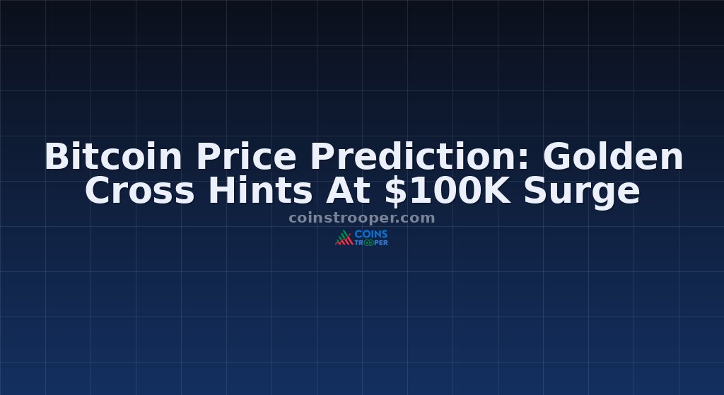 Bitcoin Price Prediction: Golden Cross Hints At $100K Surge