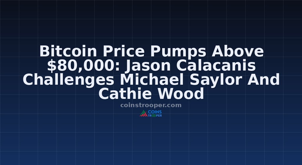 Bitcoin Price Pumps Above $80,000: Jason Calacanis Challenges Michael Saylor And Cathie Wood