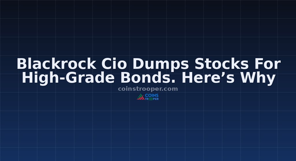 Blackrock Cio Dumps Stocks For High-Grade Bonds. Here’s Why