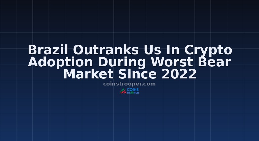 Brazil Outranks Us In Crypto Adoption During Worst Bear Market Since 2022